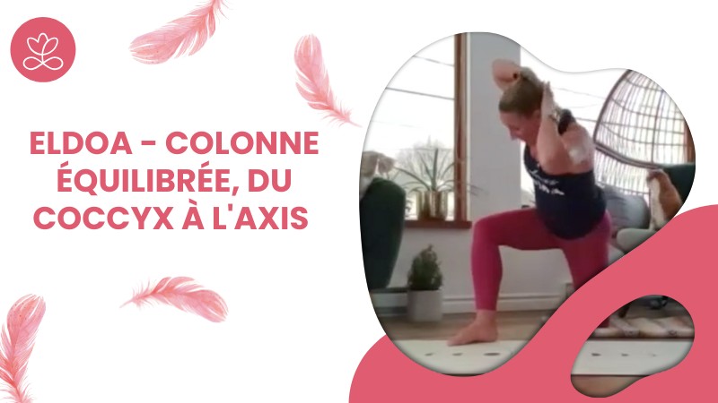 Jour 17. ELDOA - Colonne équilibrée, du coccyx à l'axis avec Julie Cadorette (60 min)